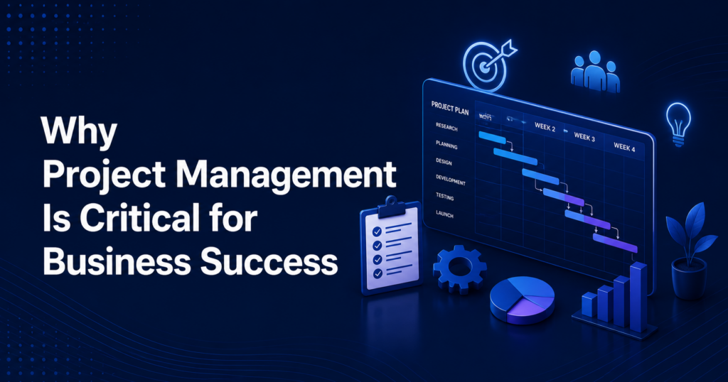 Why Project Management Is Critical for Business Success
