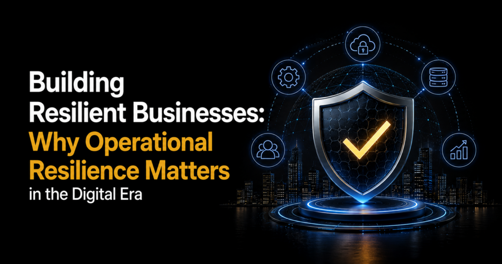 Why Operational Resilience Matters in the Digital Era