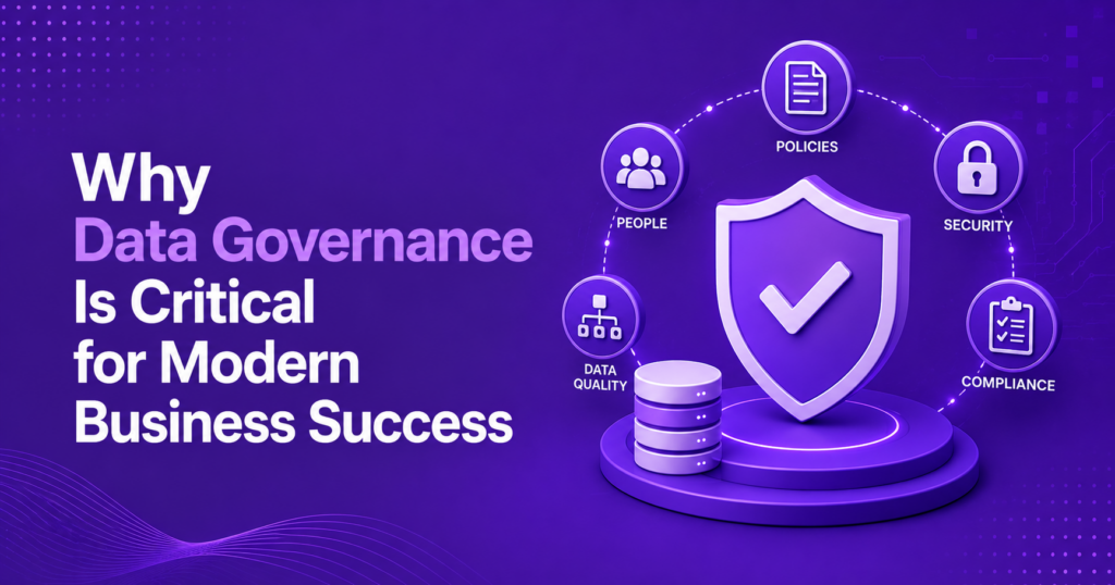 Why Data Governance Is Critical for Modern Business Success